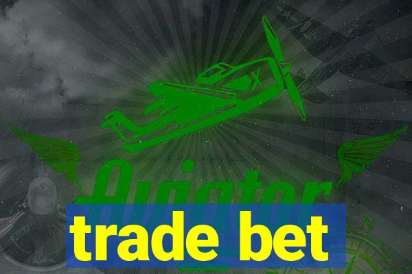 trade bet